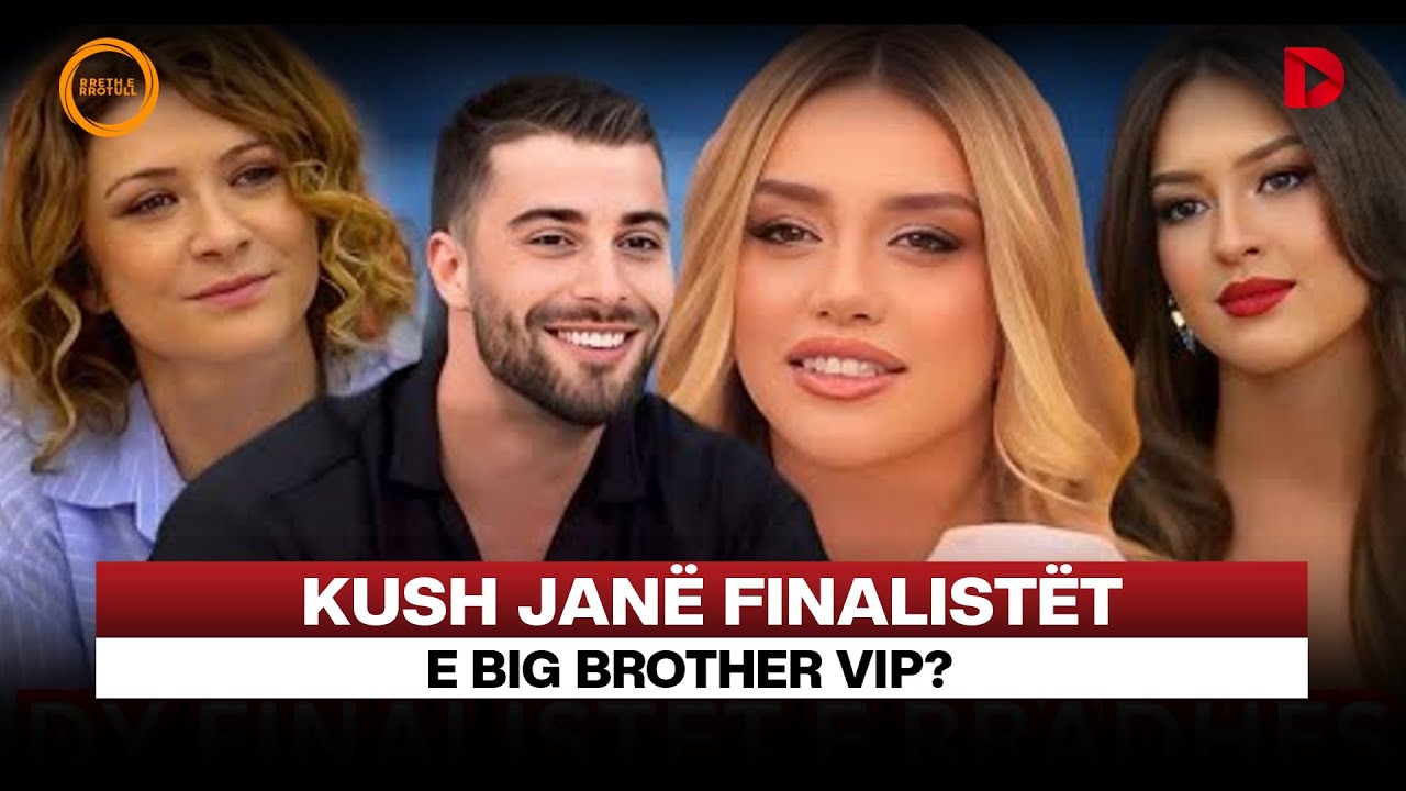 Kush janë finalistët e Big Brother vip 