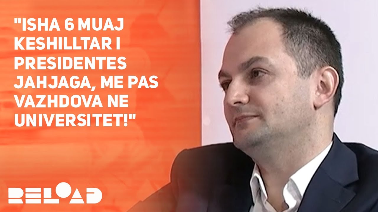  Isha 6 muaj keshilltar i presidentes Jahjaga  me pas vazhdova ne universitet  